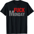 Fuck Monday | Vulgar Adult Language Monday Mood T-Shirt T-Shirt