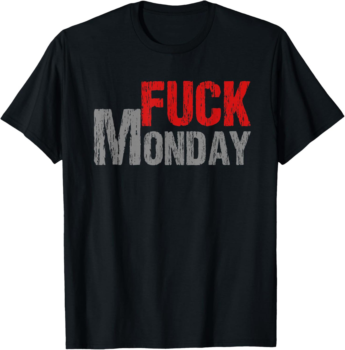Fuck Monday | Vulgar Adult Language Monday Mood T-Shirt T-Shirt