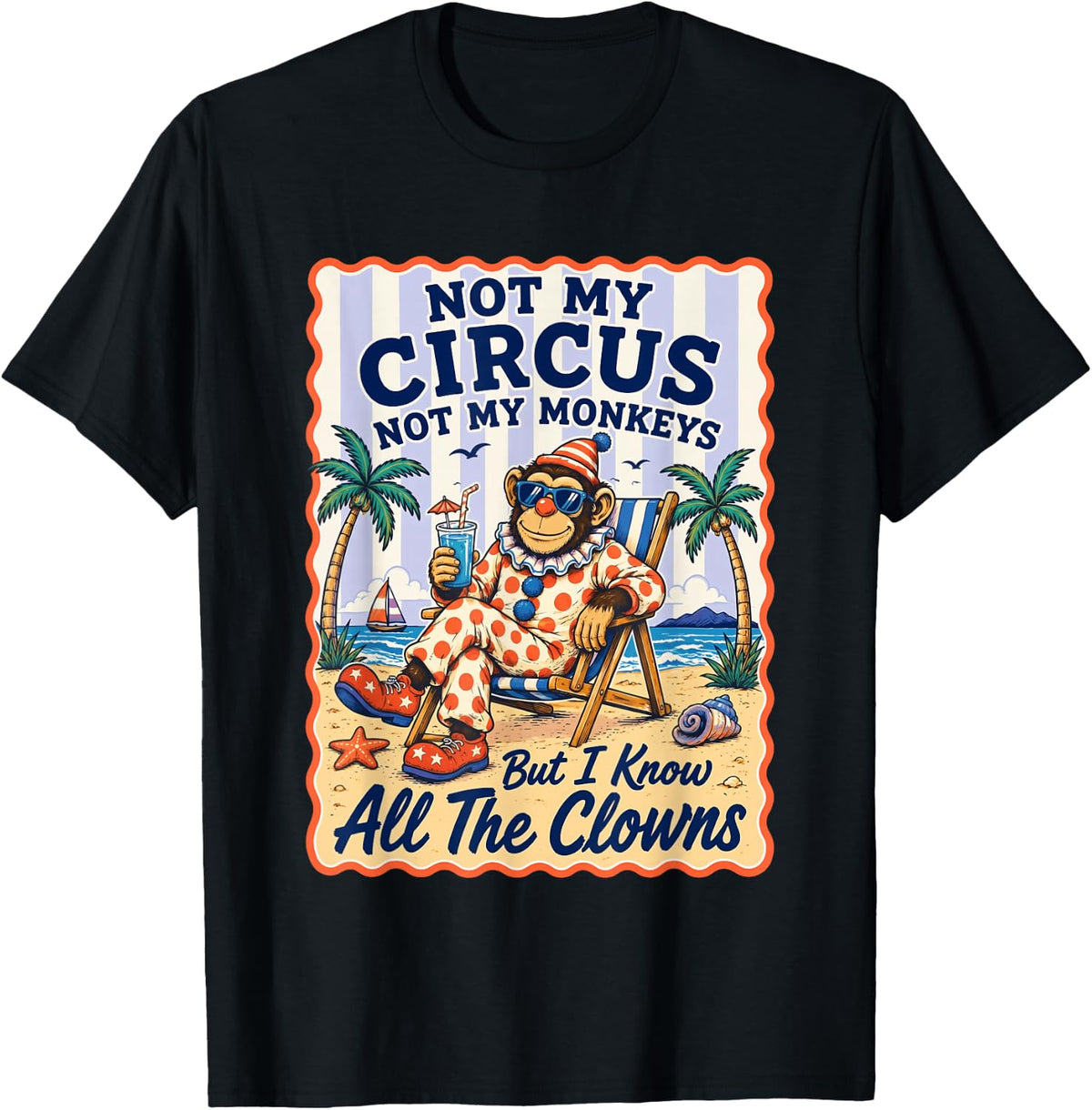 Not My Circus Not My Monkeys But I Know All The Clowns T-Shirt